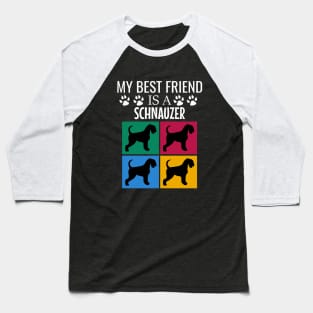 My best friend is a schnauzer Baseball T-Shirt